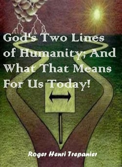 God's Two Lines of Humanity; And What That Means For Us Today! - The Practical Helps Library, #28