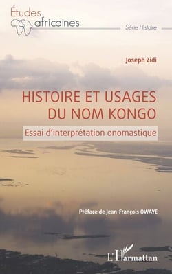 Histoire et usages du nom Kongo - Essai d'interprétation onomastique