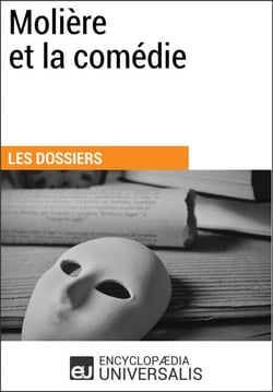 Molière et la comédie - Les Dossiers d'Universalis
