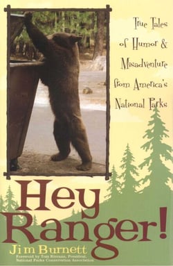 Hey Ranger! - True Tales of Humor &amp; Misadventure from America's National Parks