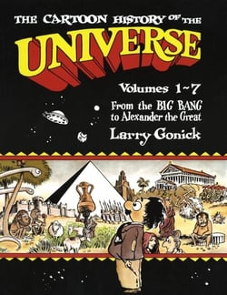 The Cartoon History of the Universe - Volumes 1-7: From the Big Bang to Alexander the Great