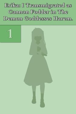 Erika: I Transmigrated as Cannon Fodder in The Demon Goddesses Harem. Vol. 1 - Erika: I Transmigrated as Cannon Fodder in The Demon Goddesses Harem., #1
