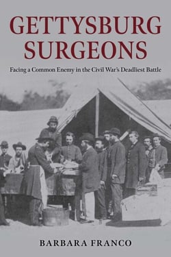 Gettysburg Surgeons - Facing a Common Enemy in the Civil War's Deadliest Battle
