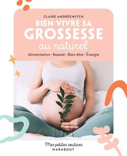Mes petites routines - Bien vivre sa grossesse au naturel - Alimentation - Beauté - Bien-être - Energie