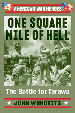 One Square Mile of Hell - The Battle for Tarawa