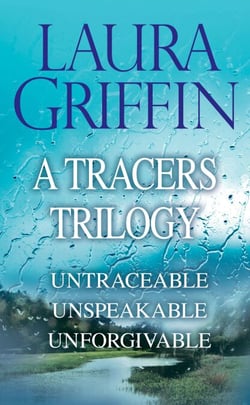 Laura Griffin - A Tracers Trilogy - Untraceable, Unspeakable, Unforgivable