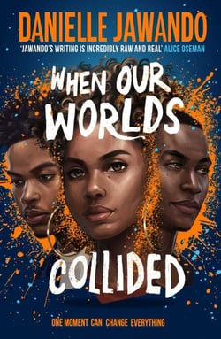 When Our Worlds Collided - Winner of the YA Book Prize and the Jhalak YA Prize!