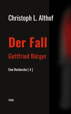 Der Fall Gottfried Bürger - Eine Recherche