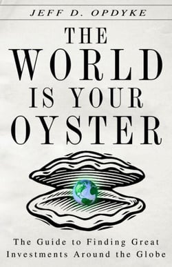 The World Is Your Oyster - The Guide to Finding Great Investments Around the Globe