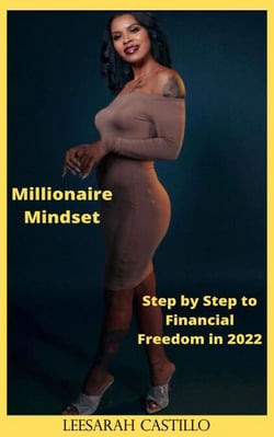 Millionaire Mindset: Step by Step to Financial Freedom In 2022