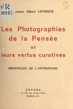 Les photographies de la pensée et leurs vertus curatives - Merveilles de l'infrarouge