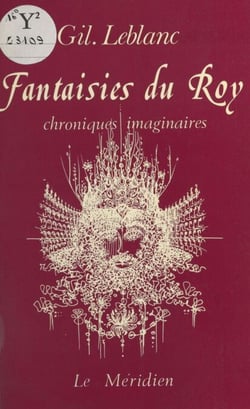 Fantaisies du roy : chroniques imaginaires