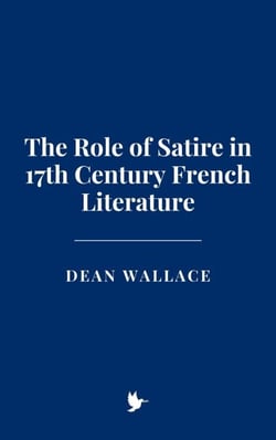 The Role of Satire in 17th Century French Literature