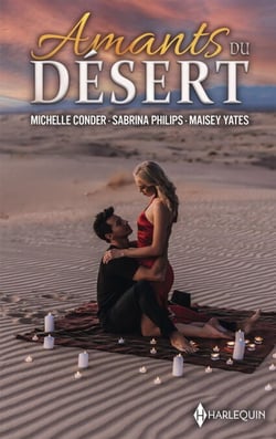 Amants du désert - Un cheikh pour ennemi - La revanche d'un prince - Une indomptable princesse