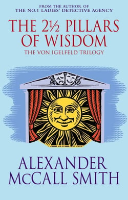 The 2½ Pillars Of Wisdom - A Von Igelfeld Novel