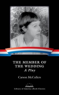 The Member of the Wedding: A Play - A Library of America eBook Classic