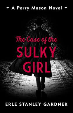 The Case of the Sulky Girl - A Perry Mason novel