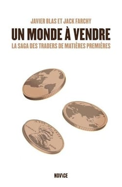 Un monde à vendre - La saga des traders de matières premières