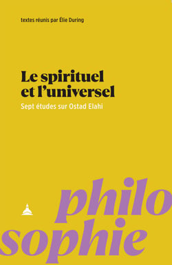 Le spirituel et l'universel - Sept études sur Ostad Elahi