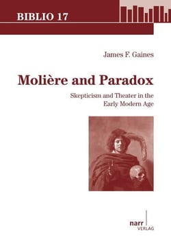 Molière and Paradox - Skepticism and Theater in the Early Modern Age
