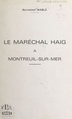 Le Maréchal Haig à Montreuil-sur-Mer