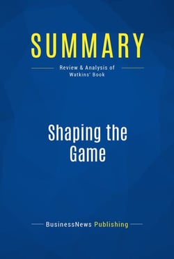 Summary: Shaping the Game - Review and Analysis of Watkins' Book