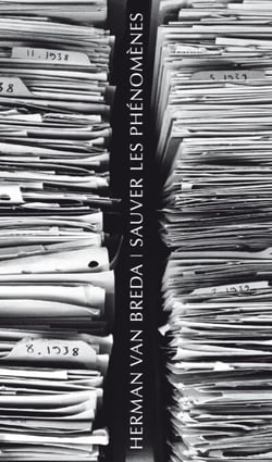 Sauver les phénomènes - Le Sauvetage de l’héritage husserlien et la fondation des Archives Husserl