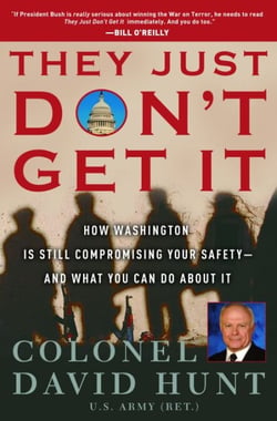 They Just Don't Get It - How the Washington Political Machine Is Still Compromising Your Safety--and What You Can Do About It