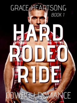 Cowboy Romance: Hard Rodeo Ride - Rugged Rodeo Cowboys, #1