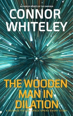 The Wooden Man In Dilation: A Science Fiction Space Opera Short Story - Agents of The Emperor Science Fiction Stories
