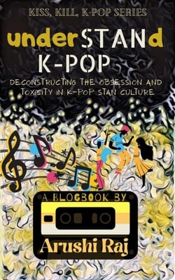 Understand K-pop: Deconstructing the Obsession and Toxicity in K-pop Stan Culture - Kiss, Kill, K-pop, #1
