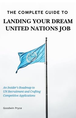 The Complete Guide to Landing Your Dream UN Job - UN Careers Master Series, #1