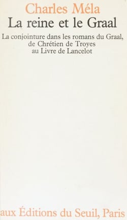 La Reine et le Graal - La Conjoncture dans les romans du Graal, de Chrétien de Troyes au Livre de Lancelot