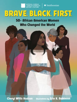 Brave. Black. First. - 50+ African American Women Who Changed the World