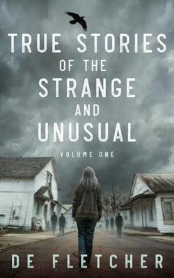 True Stories of the Strange and Unusual: A Paranormal Memoir - Paranormal True Stories, #1