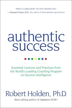 Authentic Success - Essential Lessons and Practices from the World's Leading Coaching Program on Success Intelligence
