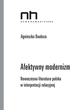 Afektywny modernizm - Nowoczesna literatura polska w interpretacji relacyjnej
