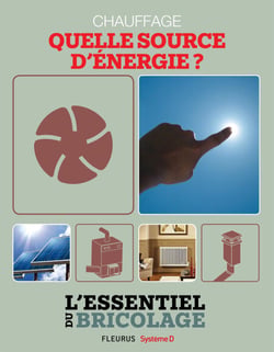 Chauffage &amp; Climatisation : chauffage - quelle source d'énergie ? - L'essentiel du bricolage