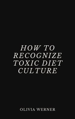 How to Recognize Toxic Diet Culture