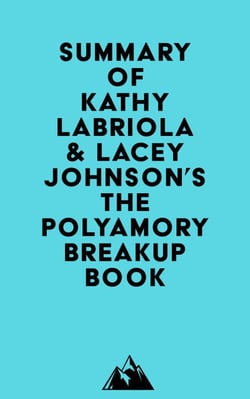 Summary of Kathy Labriola &amp; Lacey Johnson's The Polyamory Breakup Book