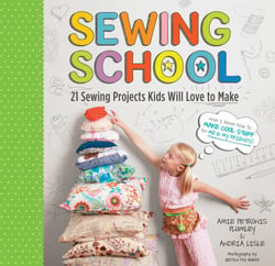 Sewing School ® - 21 Sewing Projects Kids Will Love to Make