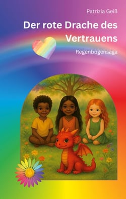 Der rote Drache des Vertrauens - Regenbogensaga, Band 1