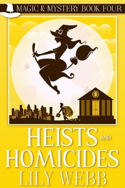 Heists and Homicides - Magic &amp; Mystery, #4