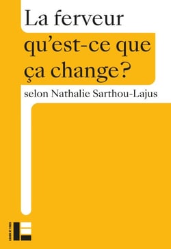 La ferveur - Qu'est-ce que ça change ?