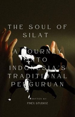 The Soul of Silat -  A Journey into Indonesia's Traditional Perguruan