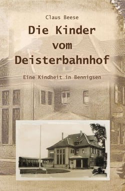 Die Kinder vom Deisterbahnhof - Eine Kindheit in Bennigsen