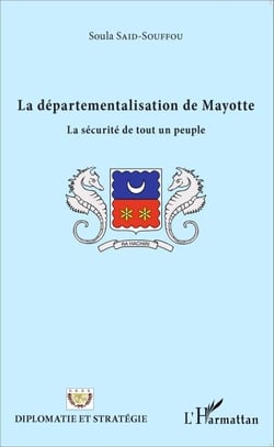 La départementalisation de Mayotte - La sécurité de tout un peuple