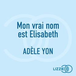 Mon vrai nom est Elisabeth