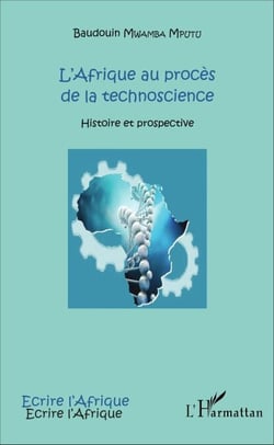 L'Afrique au procès de la technoscience - Histoire et prospective