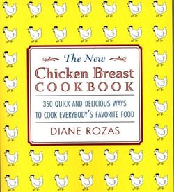 The New Chicken Breast Cookbook - 350 Quick and Delicious Ways to Cook Everybody's Favorite Food